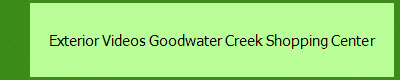 Exterior Videos Goodwater Creek Shopping Center